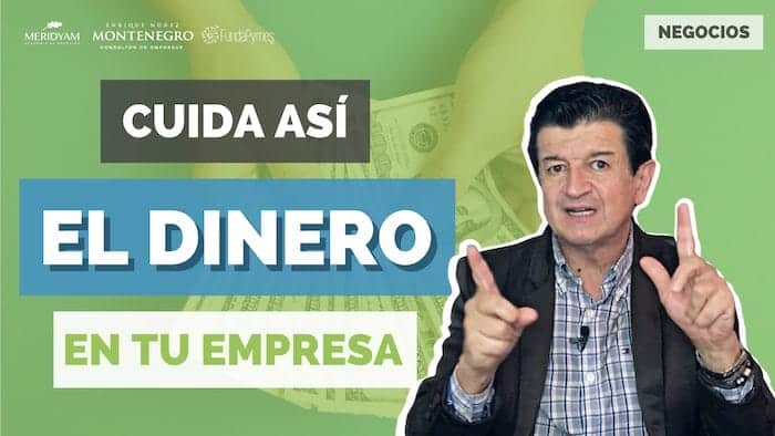 Artículo: "7 Consejos para CONTROLAR el Dinero que fluye en tu empresa" Escrito por Enrique Núñez Montenegro, director y fundador de Fundapymes y Meridyam Academy