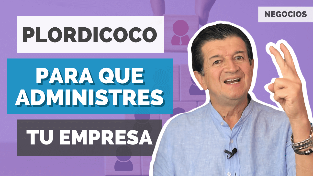 PLORDICOCO: Tus 5 funciones vitales como Gerente de tu Propia Empresa. Artículo de Enrique Núñez Consultor de Negocios - FundaPymes y Meridyam Academy